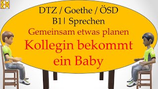 B1  Goethe  ÖSD  DTZ  Sprechen 3  Etwas planen  Kollegin bekommt ein Baby  With subtitles [upl. by Nerag]