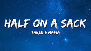 Three 6 Mafia  Half On a Sack Lyrics [upl. by Martz835]