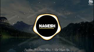 Say Rela Re Rela  Tapori Remix   Dj Nagesh Rjn  New Dj Song Cg Dj Song Iya Kay Hajri Folk Song [upl. by Aidualk]