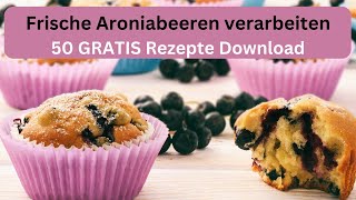 Frische Aroniabeeren verarbeiten  50 Rezepte für frische Aroniabeeren [upl. by Enitsyrhc]