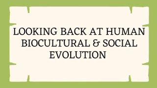 LOOOKING BACK AT HUMAN BIOCULTURAL AND SOCIAL EVOLUTION  UCSP [upl. by Ihcekn]