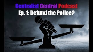 Centrist Central Podcast Ep 1 Defund the Police Reacting to Donut Operator [upl. by Nagar]