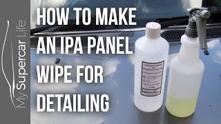 How to Make an IPA Panel Wipe for Detailing [upl. by Rolecnahc136]