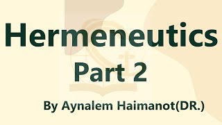 Hermeneutics for BA students By Ayinalem Haimanot Dr Part 2 [upl. by Maggi]