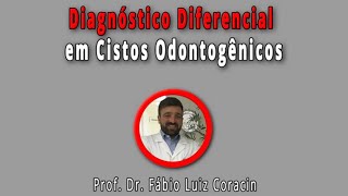 Diagnóstico Diferencial em Cistos Odontogênicos  Prof Dr Fábio Luiz Corain [upl. by Eecram]