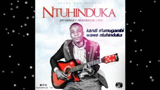 NTUHINDUKA BY NDAYIRAGIJE J M VIANNEY VIVI OFFICIAL AUDIO [upl. by Oria]