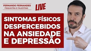 Sintomas físicos na depressão e na ansiedade  Psiquiatra Fernando Fernandes [upl. by Vaules]