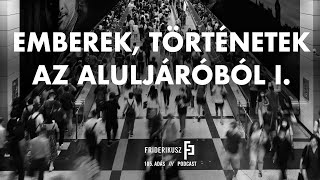 EMBEREK TÖRTÉNETEK AZ ALULJÁRÓBÓL I  Friderikusz Podcast 105 [upl. by Weinman737]