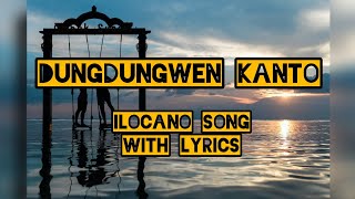 DUNGDUNGWEN KANTO ILOCANO SONG WITH LYRICS [upl. by Sayce795]