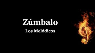 Zúmbalo Los Melódicos Letra [upl. by Nahta]