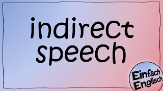 indirect speech  indirekte Rede  einfach erklärt  Einfach Englisch [upl. by Damara]