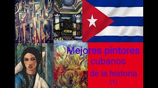 10 mejores pintores cubanos de la historia Parte 1 [upl. by Andy415]