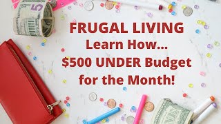 Frugal Living Learn How 500 Under Budget for the Month [upl. by Tamer]