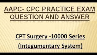 CPC Practice Exam Question 10000 Series Surgical Procedures CPT Surgery AAPC [upl. by Unhsiv64]