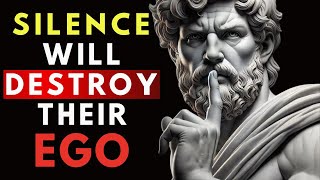 The SILENCE That destroys their EGO  Stoicism [upl. by Lurleen]