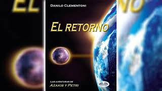 Audiolibro De Ciencia Ficción 🎧 El Retorno Las Aventuras De Azakis Y Petri de Danilo Clementoni [upl. by Arreik]