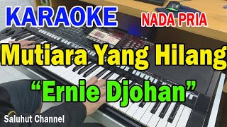 MUTIARA YANG HILANG ll KARAOKE NOSTALGIA ll VERSI ROCK ll ERNIE DJOHAN ll NADA PRIA BESDO [upl. by Niamjneb939]