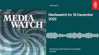 Mediawatch for 18 December 2022  Mediawatch  RNZ [upl. by Elenahc]