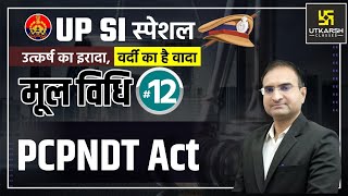 UP SI  मूल विधि Moolvidhi 12  PCPNDT Act  By Ashok Sir [upl. by Pavla14]