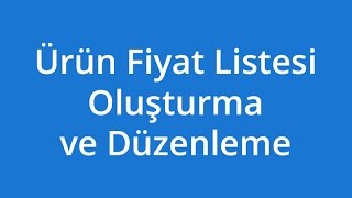 Ürün Fiyat Listesi Oluşturma ve Düzenleme [upl. by Pickett]