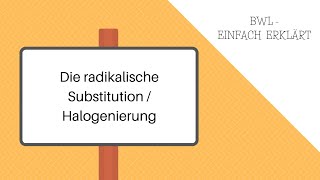 Die radikalische Substitution  Halogenierung  Mechanismus [upl. by Eldrida]