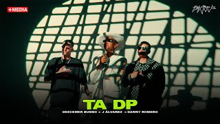 Descemer Bueno x J Alvarez x Danny Romero  TA DP Video Oficial [upl. by Winebaum677]