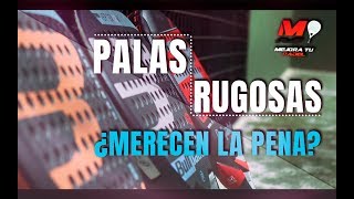 PALAS RUGOSAS ¿MEJORES PALAS ¿Merecen la pena o solo es Marketing [upl. by Stew]