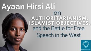 Ayaan Hirsi Ali on Authoritarianism Islamist Objectives and the Battle for Free Speech in the West [upl. by Aleiram]