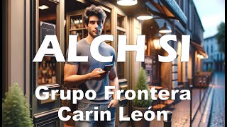 Grupo Frontera  Carin León – ALCH SI LetraLyrics [upl. by Feinleib]