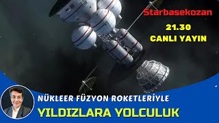 Nükleer füzyon roketleriyle yıldızlara yolculuk mümkün mü Füzyon enerjisi ve füzyon reaktörü nedir [upl. by Idnor]