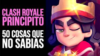 CLASH ROYALE 50 Cosas que NO SABÍAS del PRINCIPITO [upl. by Slosberg]