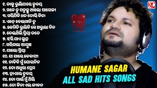 Best Of Humane Sagar  All Sad Hits  Odia Sad Song  Video Jukebox [upl. by Ahtrim678]