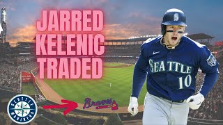 Jarred Kelenic TRADED to the Atlanta Braves [upl. by Guibert614]