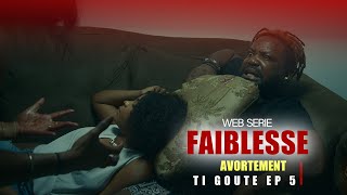 FAIBLESSE  TI GOUTE episode 5 [upl. by Jerusalem]