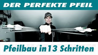 Der perfekte Pfeil  Pfeilbauanleitung in 13 Schritten [upl. by Nonnag]