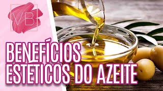 Benefícios do azeite de oliva na estética e na beleza  Você Bonita 190321 [upl. by Landrum12]