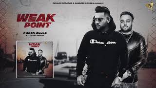 Karan Aujla  Deep Jandu WEAK POINT Latest Punjabi Songs 2018 [upl. by Ibba308]