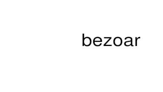 How to pronounce bezoar [upl. by Sumahs390]