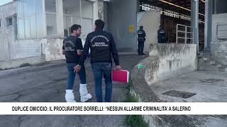 DUPLICE OMICIDIO IL PROCURATORE BORRELLI “NESSUN ALLARME CRIMINALITA’ A SALERNO [upl. by Strong887]