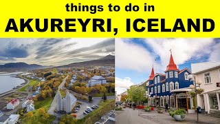 THINGS TO DO IN AKUREYRI  PLACES TO VISIT IN AKUREYRI  AKUREYRI TOURIST PLACES [upl. by Atirec]