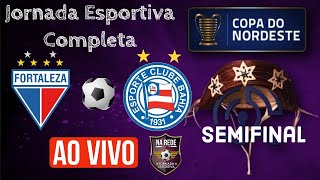 FORTALEZA X BAHIA AO VIVO PELA COPA DO NORDESTE  SEMIFINAL [upl. by Ylagam]