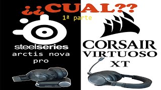 Review y comparativa Corsair Virtuoso VS SteelSeries Arctis Nova Pro 1ª Parte [upl. by Mateya185]