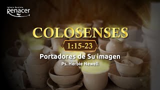 Portadores de su Imagen  Colosenses 11523  Ps Herbie Newell [upl. by Natala]