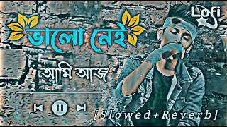 Valo nei ami aj  ভালো নেই আমি আজ  Kosto  কষ্ট  Jesan Ovi  Official Video  SlowedReverb Lofi [upl. by Oniratac]