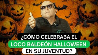 ¿Cómo celebraba el Loco Baldeón Halloween en su juventud [upl. by Novelc5]