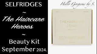 SELFRIDGES The Haircare Heroes  Beauty Kit 2024 FULLSPOILERS [upl. by Yrrek]