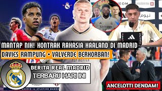 MANTAP NIH❗Ini Kontrak Haaland Di Real Madrid😍Davies Rampung✅Valverde Berkorban🥲Don Balas Dendam😱 [upl. by Frederic]