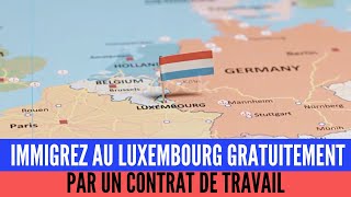 Immigrez Au Luxembourg Gratuitement Par Un Contrat De Travail [upl. by Nahtam162]