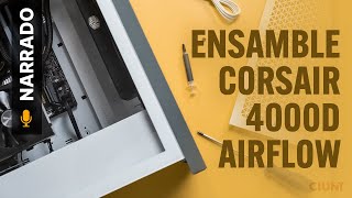 ENSAMBLE con gabinete Corsair 4000D Airflow NARRADO [upl. by Hastie]