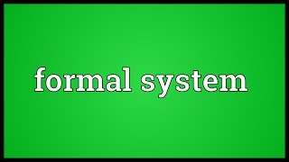 Formal system Meaning [upl. by Adiari]